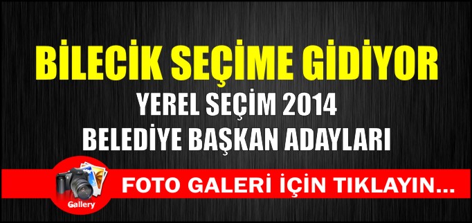 BİLECİK SEÇİME GİDİYOR