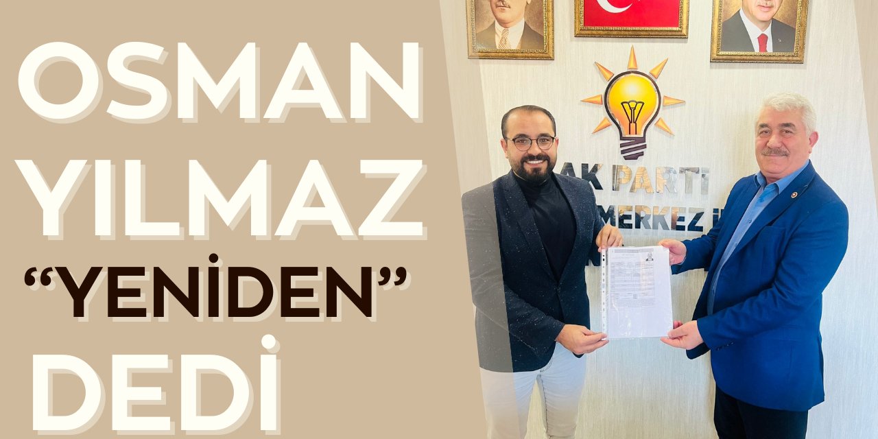 Osman Yılmaz “Yeniden” dedi