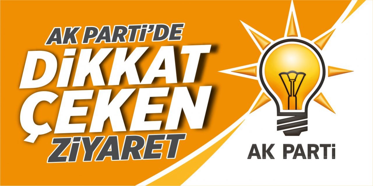 AK Parti’de dikkat çeken ziyaret