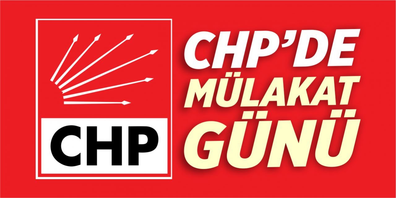 CHP’de mülakat günü