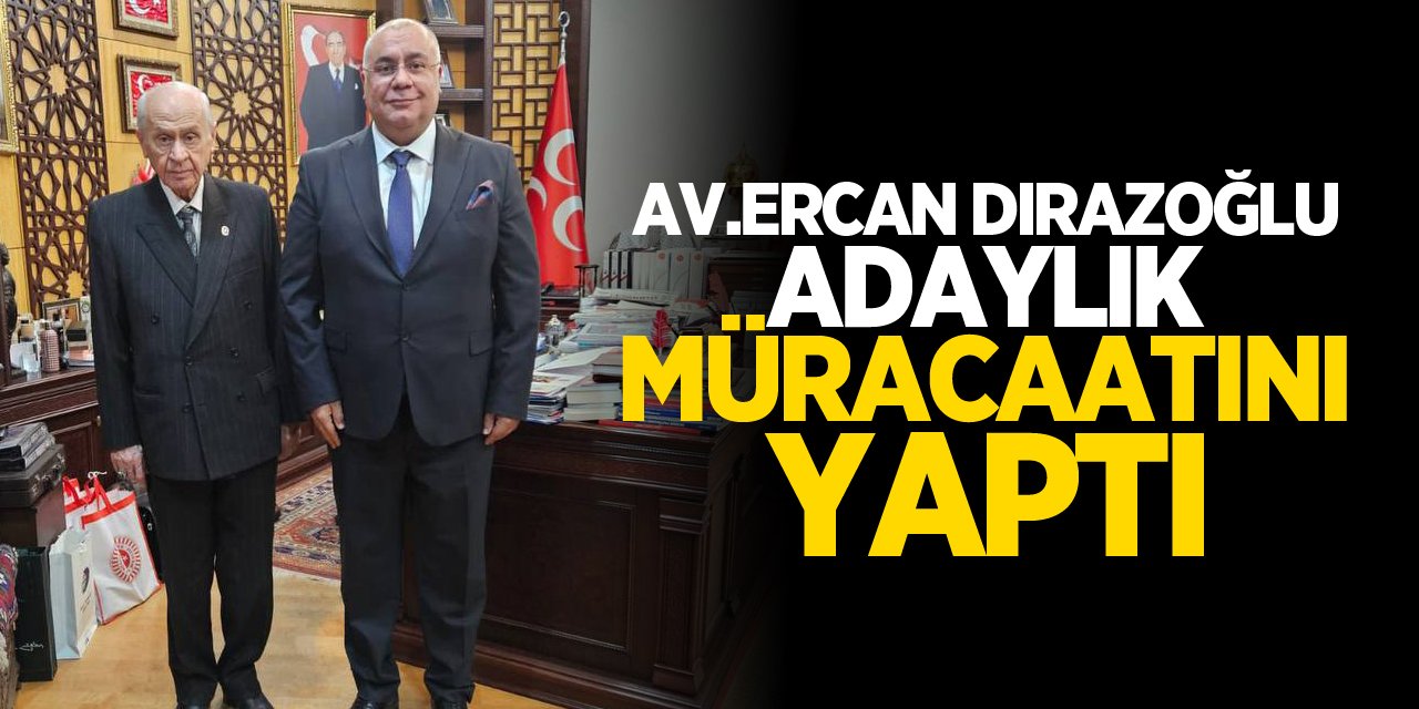 Av. Ercan Dırazoğlu Adaylık Müracaatını Yaptı