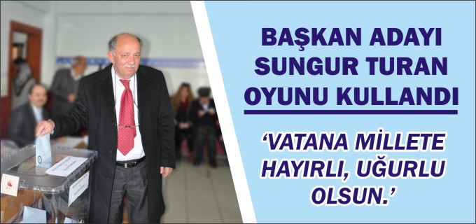 BAŞKAN ADAYI TURAN OYUNU KULLANDI