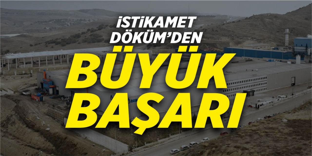 İstikamet Döküm’den büyük başarı