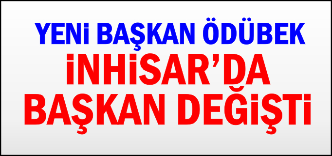İNHİSAR’A YENİ BAŞKAN