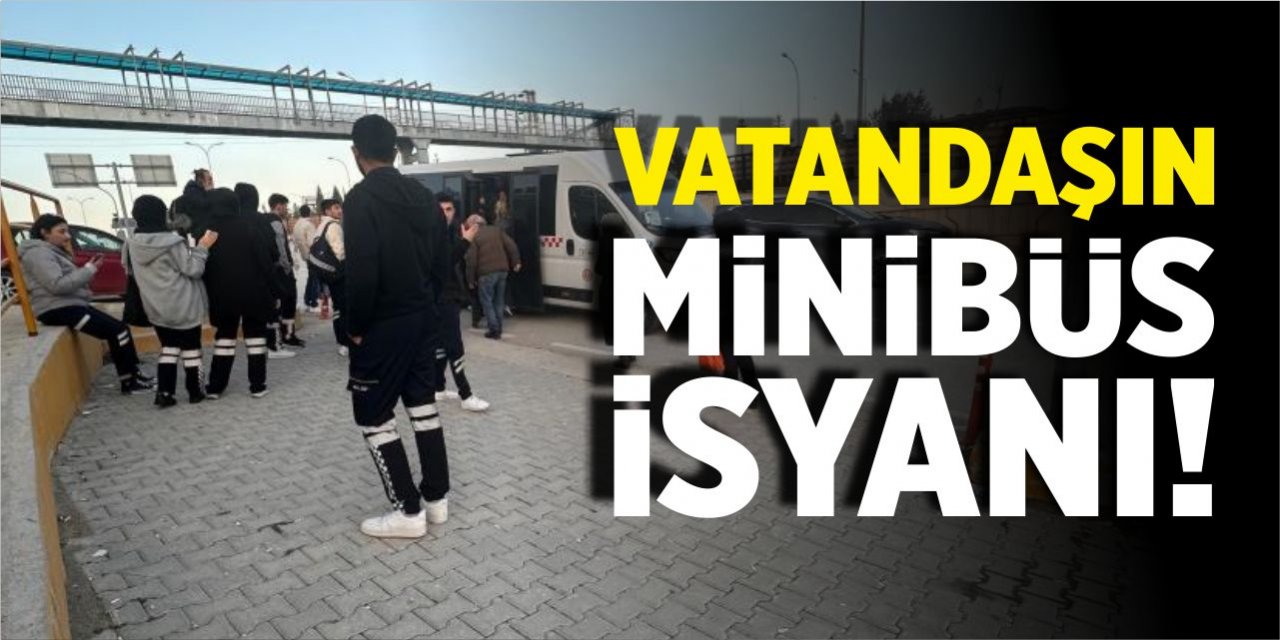 Vatandaşın minibüs isyanı!