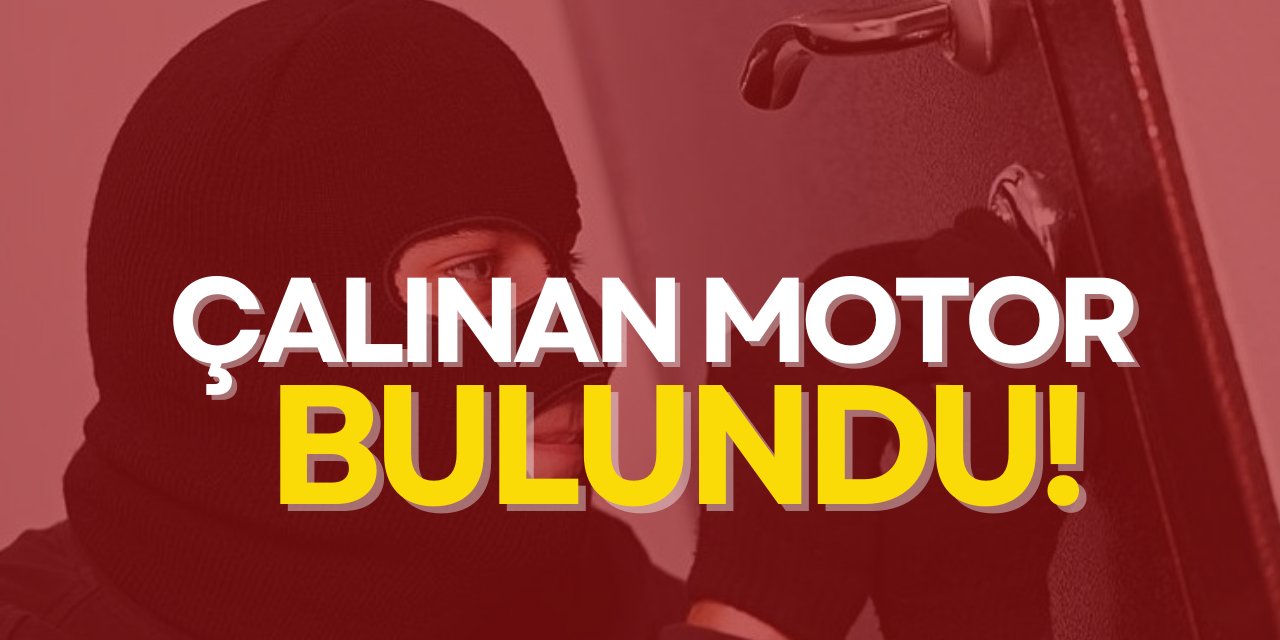 Çalınan motor bulundu!