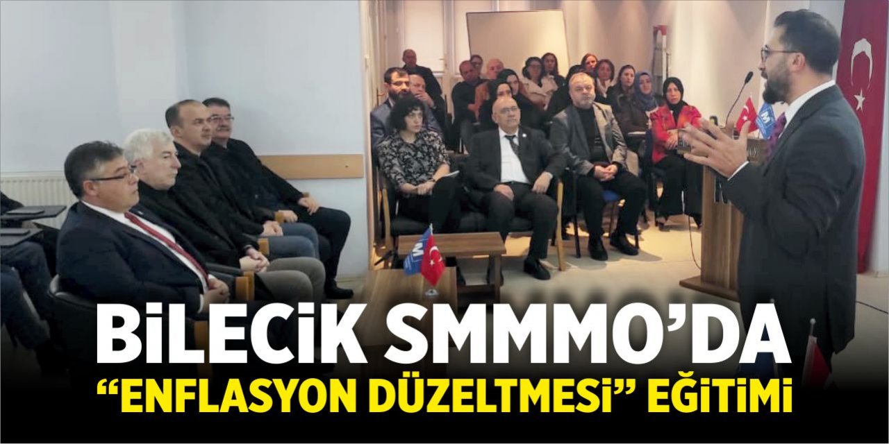 Bilecik SMMMO’da “Enflasyon Düzeltmesi” eğitimi