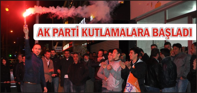AK PARTİ KUTLAMALARA BAŞLADI