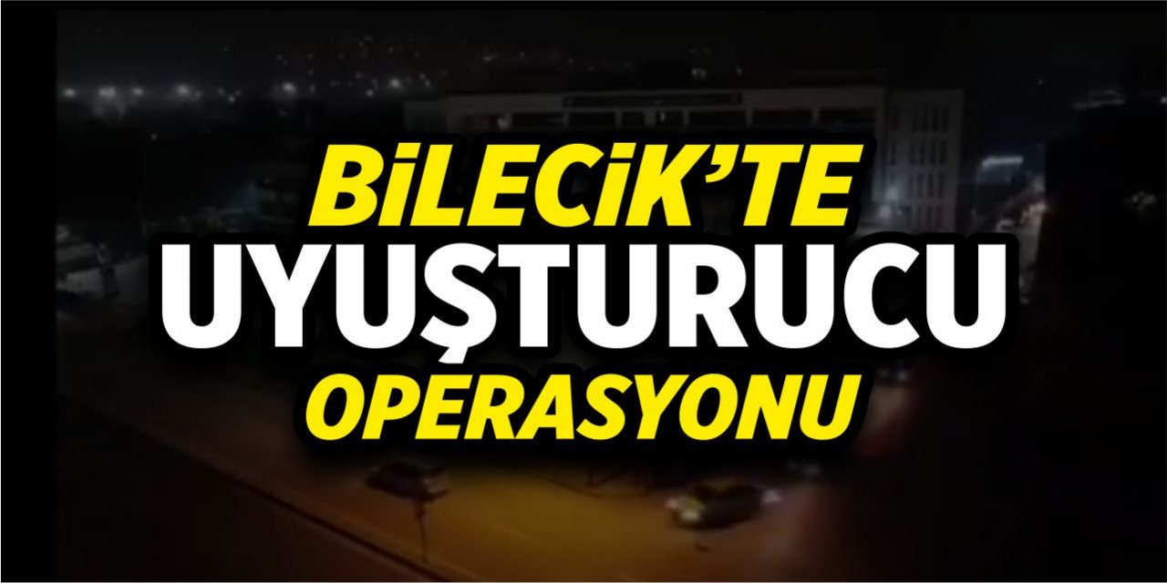 Bilecik’te uyuşturucu operasyonu