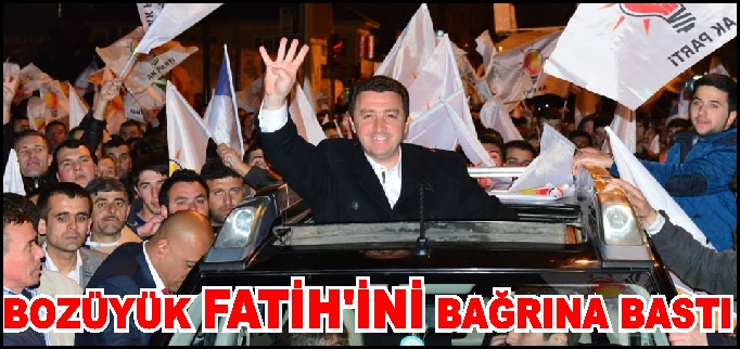 BOZÜYÜK FATİH’İNİ BAĞRINA BASTI