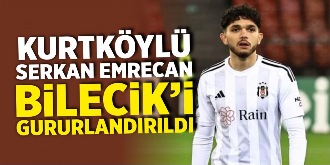 Kurtköylü Serkan Emrecan Bilecik’i gururlandırdı