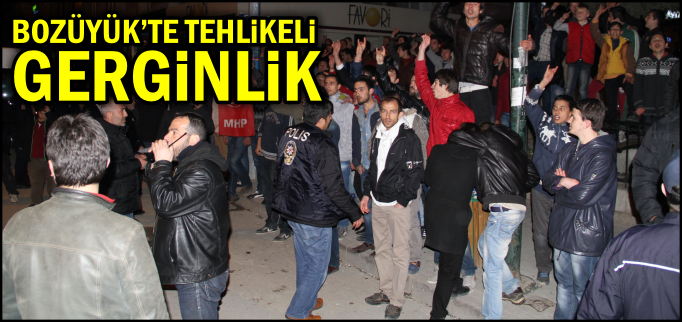 BOZÜYÜK’TE GERGİNLİK