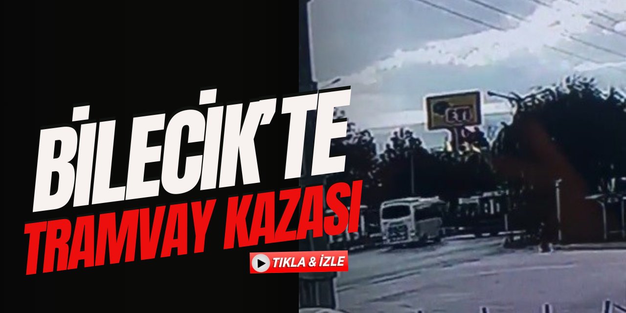 Bilecik'te Tramvay Kazası