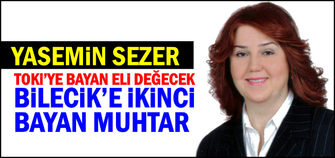 BİLECİK’E İKİNCİ BAYAN MUHTAR