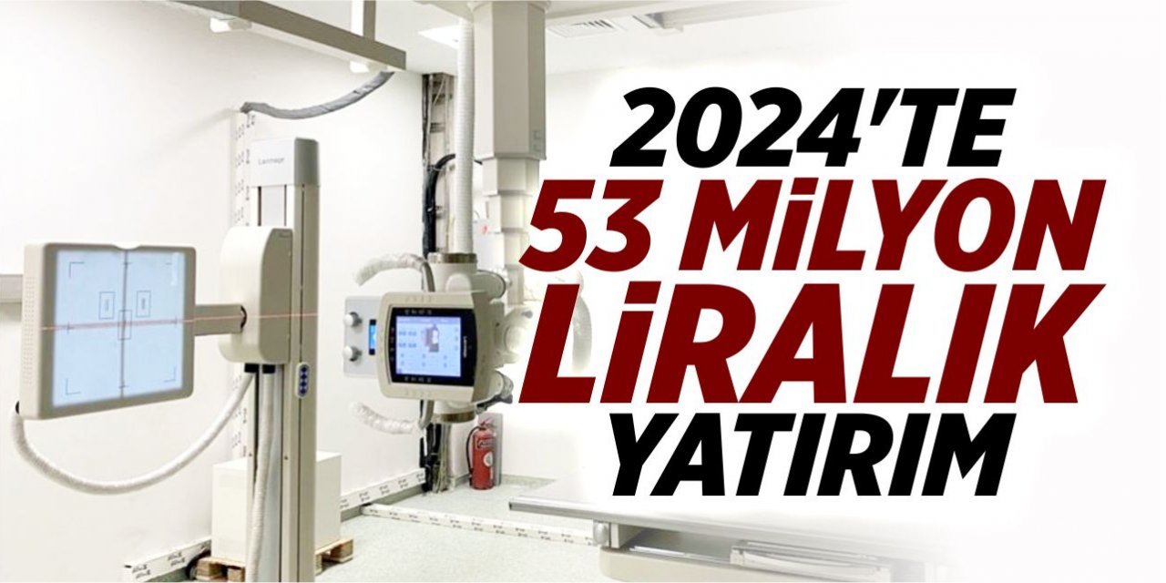 2024’te 53 milyon liralık yatırım yapılacak