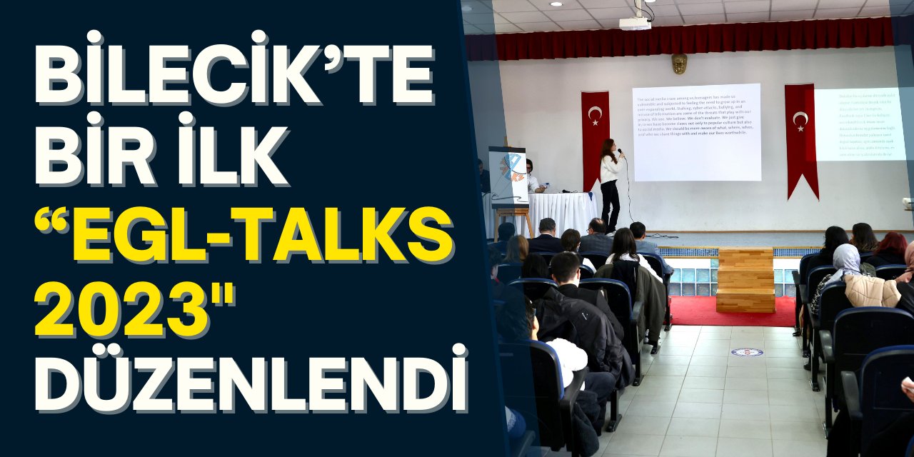 Bilecik’te bir ilk: “Egl-Talks 2023" düzenlendi