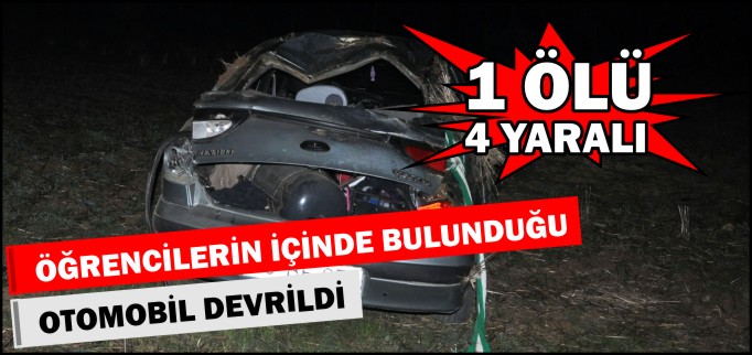 ÜNİVERSİTE ÖĞRENCİLERİNİN İÇİNDE BULUNDUĞU OTOMOBİL DEVRİLDİ