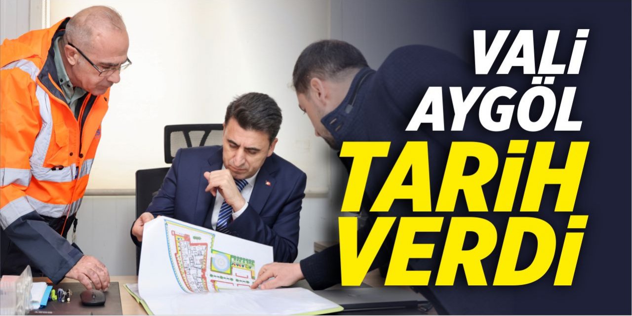 Vali Aygöl tarih verdi