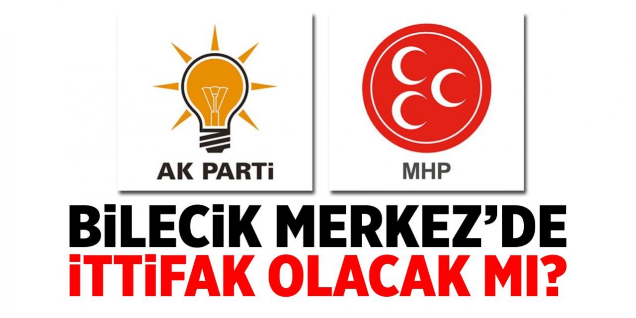 Bilecik Merkez’de ittifak olacak mı?