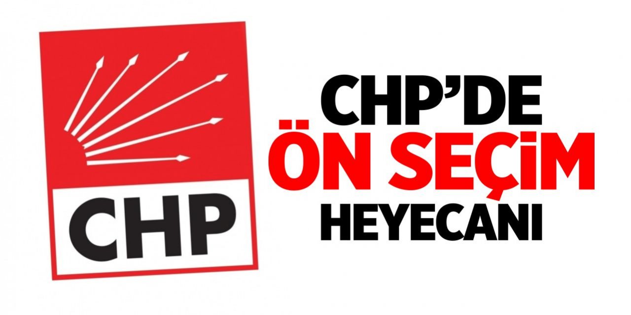 CHP’den ön seçim heyecanı