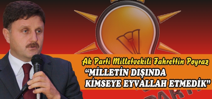 ’’MİLLETİN DIŞINDA KİMSEYE EYVALLAH ETMEDİK"
