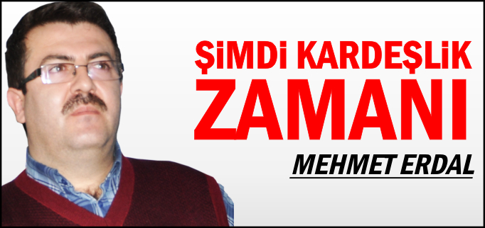 ŞİMDİ KARDEŞLİK ZAMANI