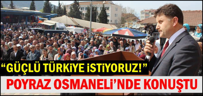 "GÜÇLÜ TÜRKİYE İSTİYORUZ"