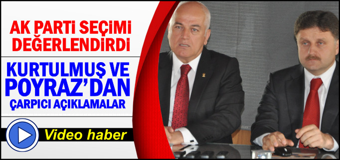 AK PARTİ ŞEÇİMİ DEĞERLENDİRDİ