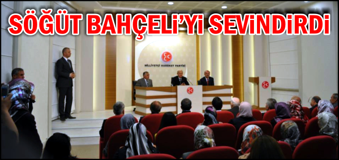 SÖĞÜT BAHÇELİ’Yİ SEVİNDİRDİ