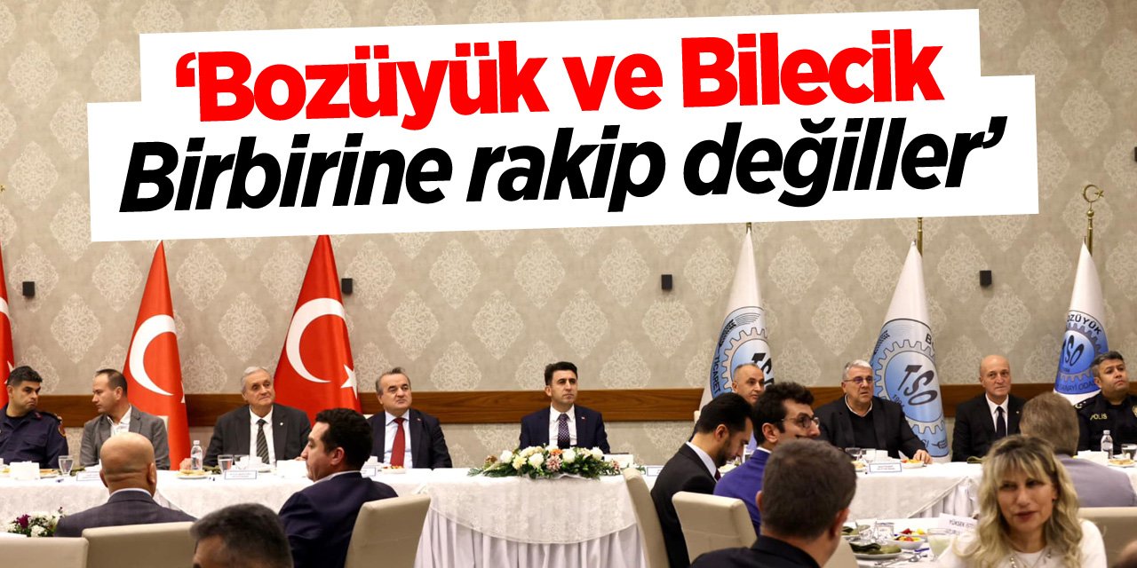 “Bozüyük ve Bilecik birbirine rakip değiller"