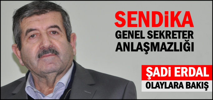 SENDİKA,GENEL SEKRETER ANLAŞMAZLIĞI