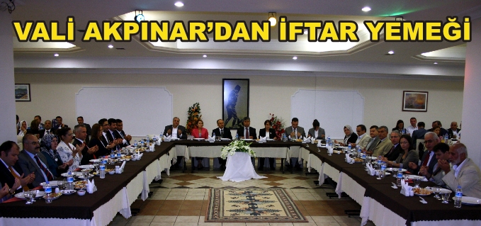 VALİ AKPINAR’DAN İFTAR YEMEĞİ