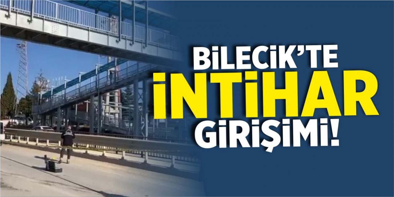 Bilecik’te intihar girişimi!