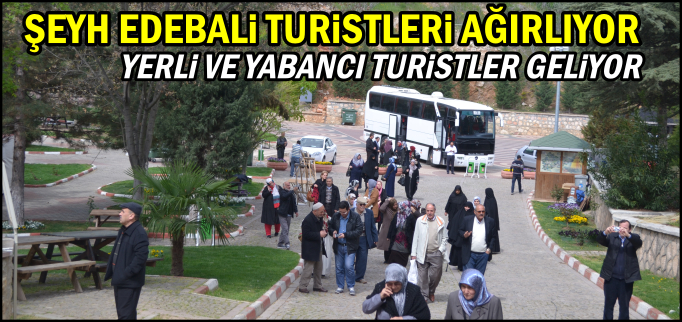 ŞEYH EDEBALİ TURİSTLERİ AĞIRLIYOR