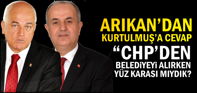 "CHP’DEN BELEDİYEYİ ALIRKEN YÜZ KARASI MIYDIK?"