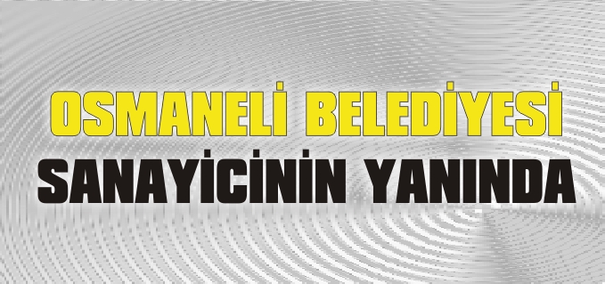 OSMANELİ BELEDİYESİ SANAYİCİNİN YANINDA