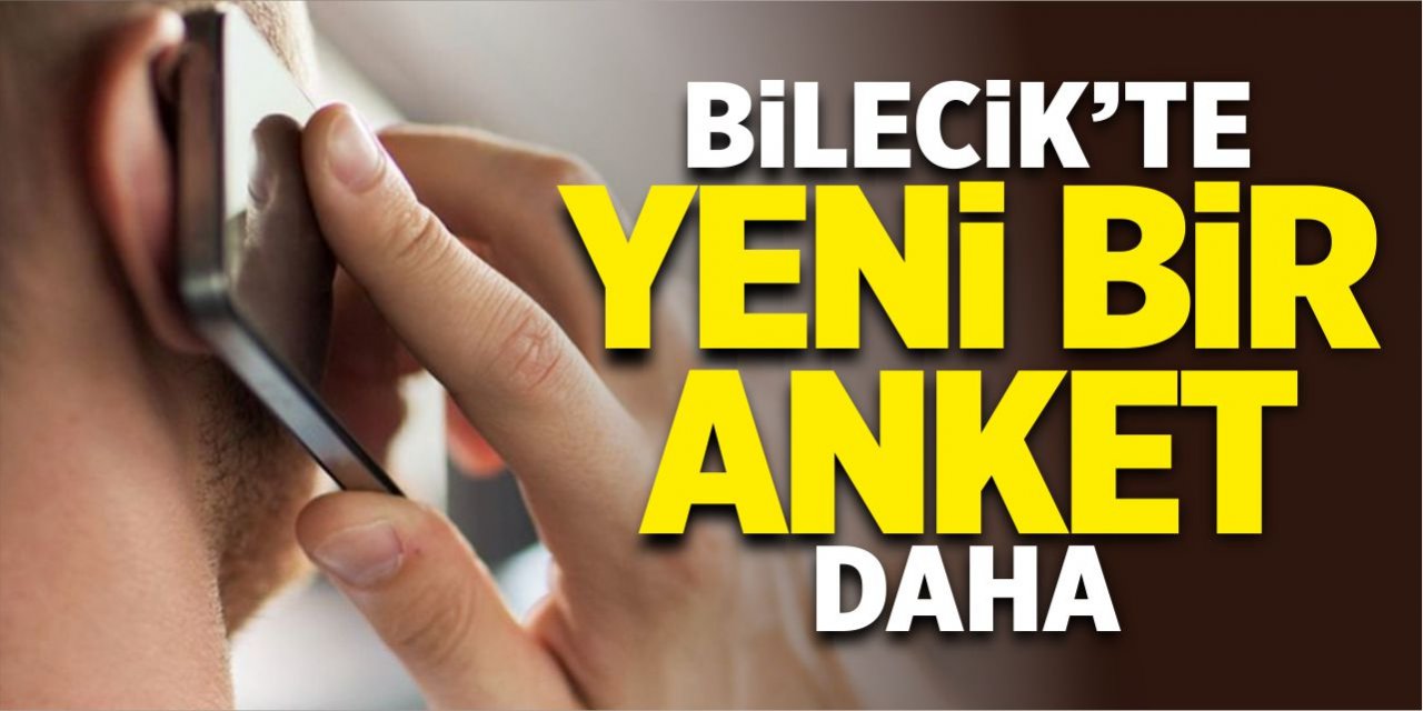 Bilecik’te yeni bir anket daha!