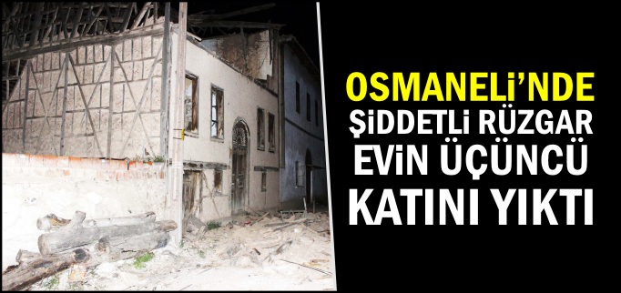 ŞİDDETLİ RÜZGAR EVİN ÜÇÜNCÜ KATINI YIKTI