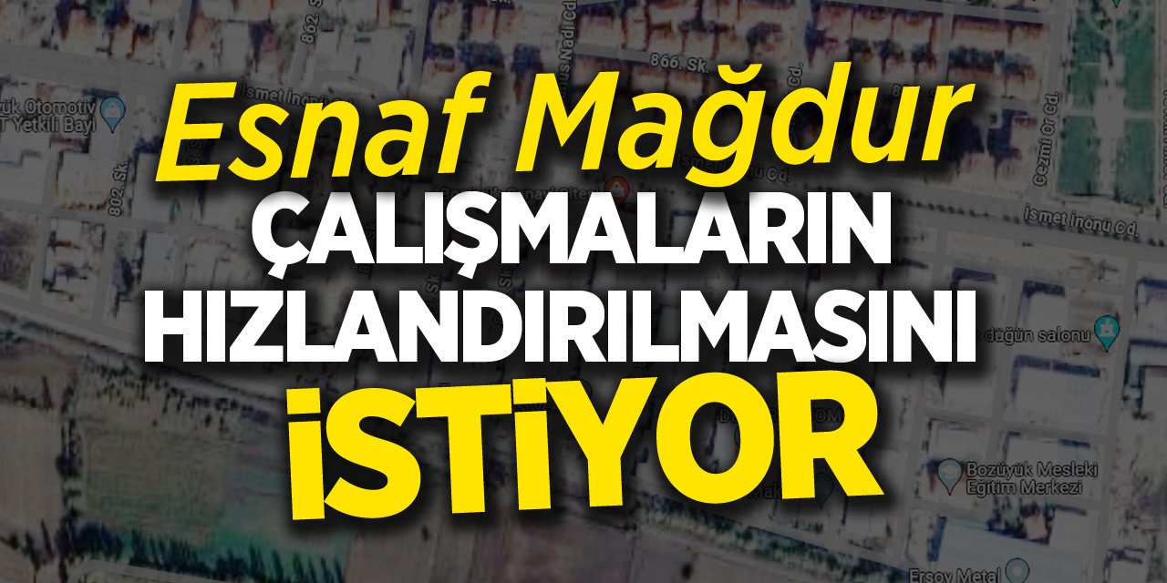 Esnaflar, BOZSAN çalışmalarının hızlandırılmasını istiyor