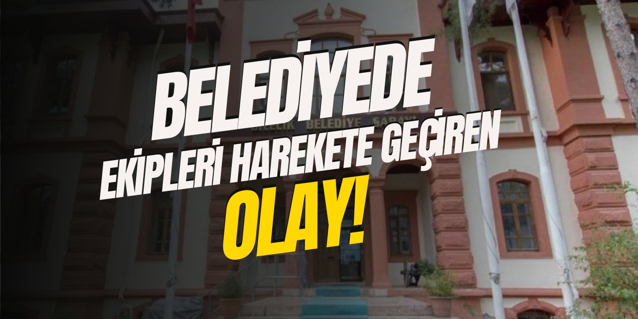 Belediyede Ekipleri Harekete Geçiren Olay