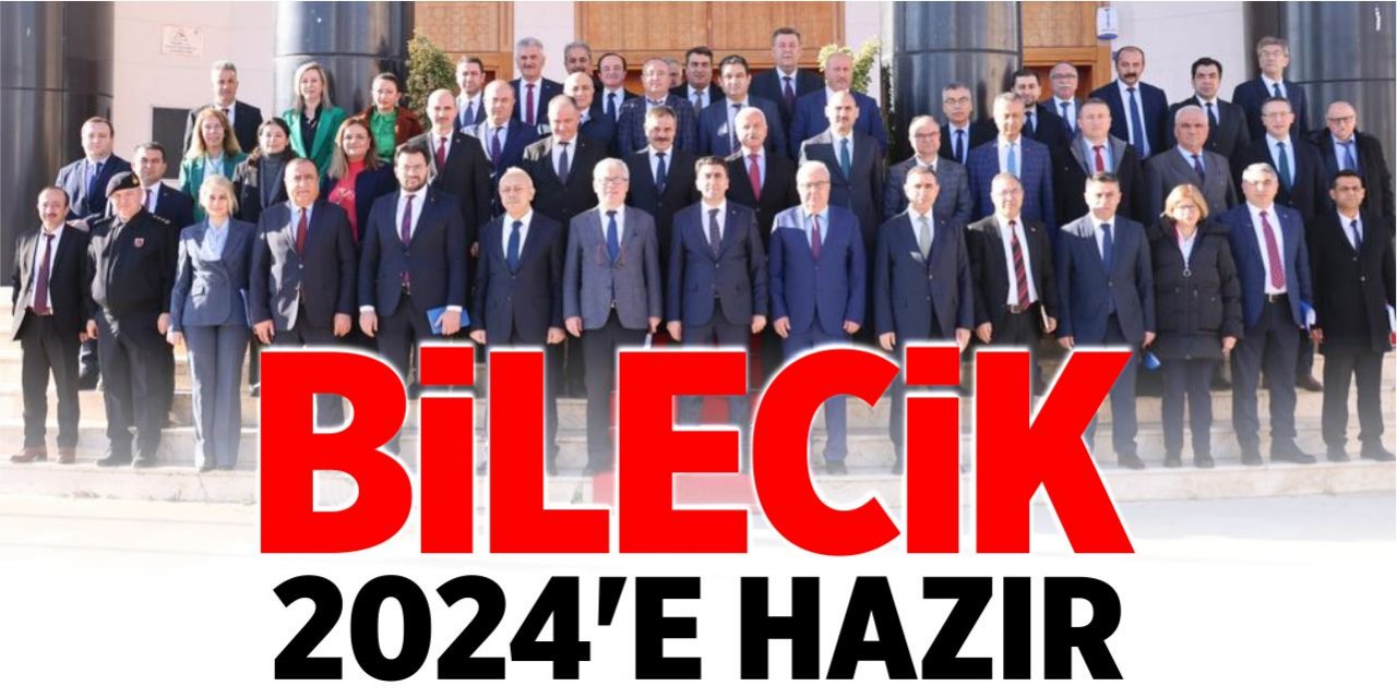 Bilecik, 2024’e hazır