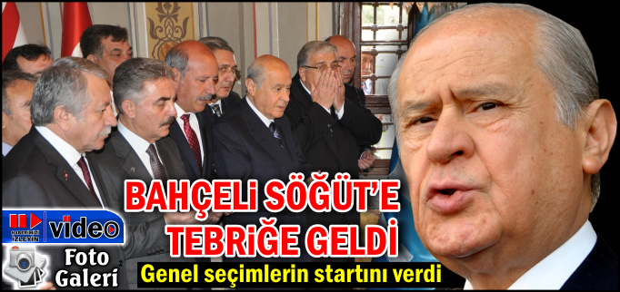BAHÇELİ SÖĞÜT’E TEBRİĞE GELDİ