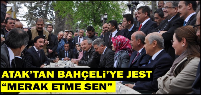 ATAK’TAN BAHÇELİ’YE JEST