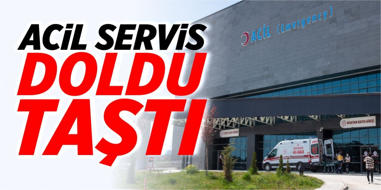 Acil servis doldu taştı!