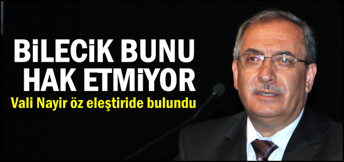 BİLECİK BUNU HAK ETMİYOR