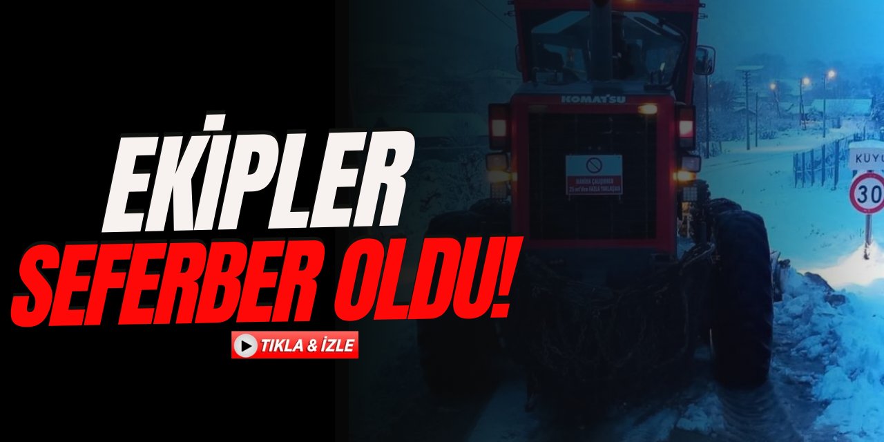 Ekipler Seferber Oldu!