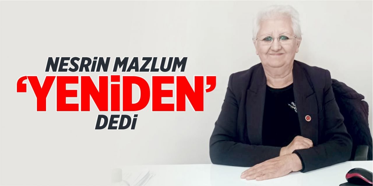 Nesrin Mazlum ‘Yeniden’ dedi