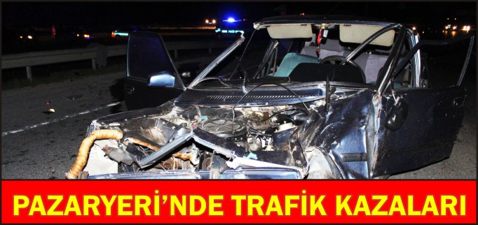 PAZARYERİ’NDE TRAFİK KAZALARI