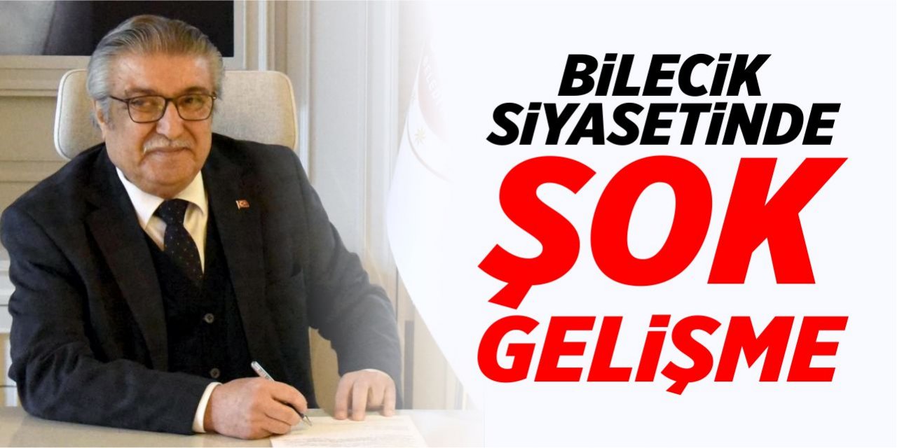 Bilecik siyasetinde şok gelişme