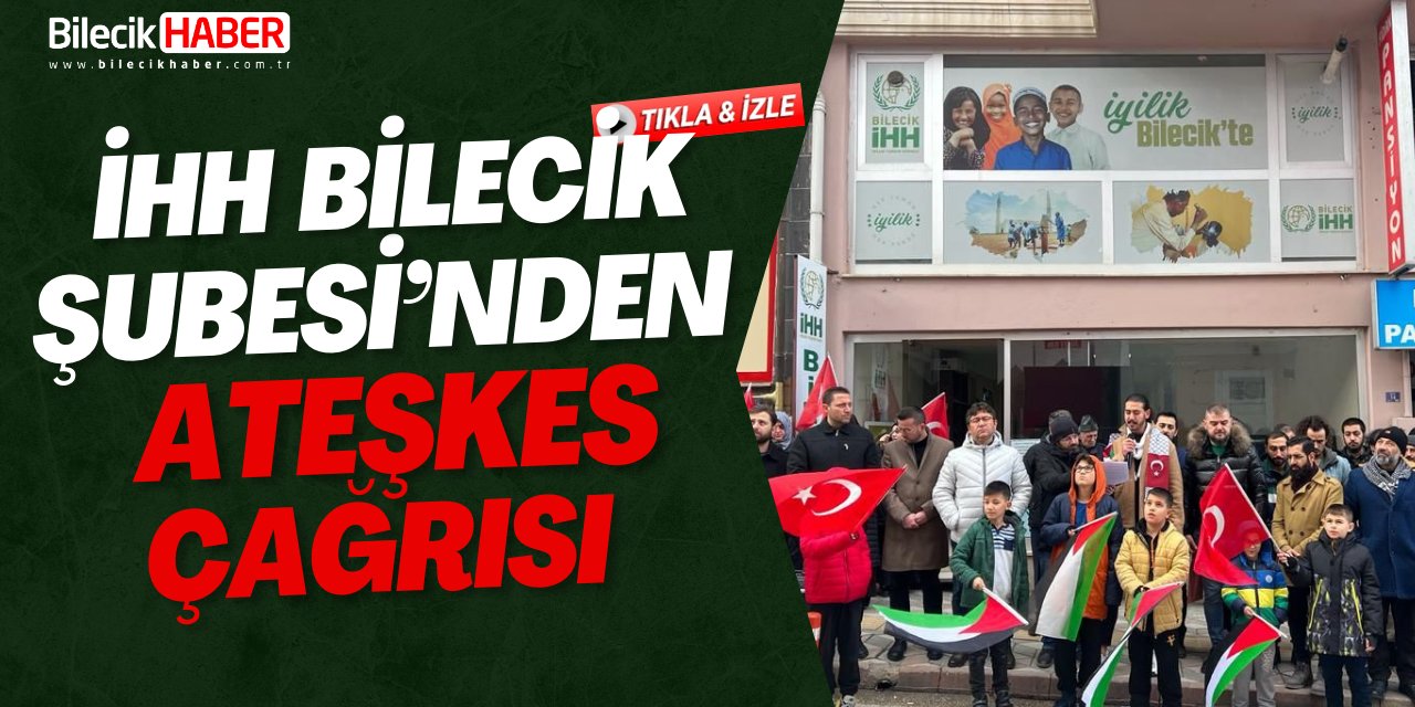 İHH Bilecik Şubesi'nden ateşkes çağrısı